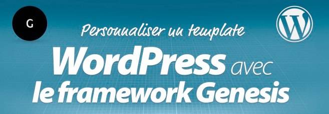 Formation personnaliser son thème WordPress avec le Framework Genesis