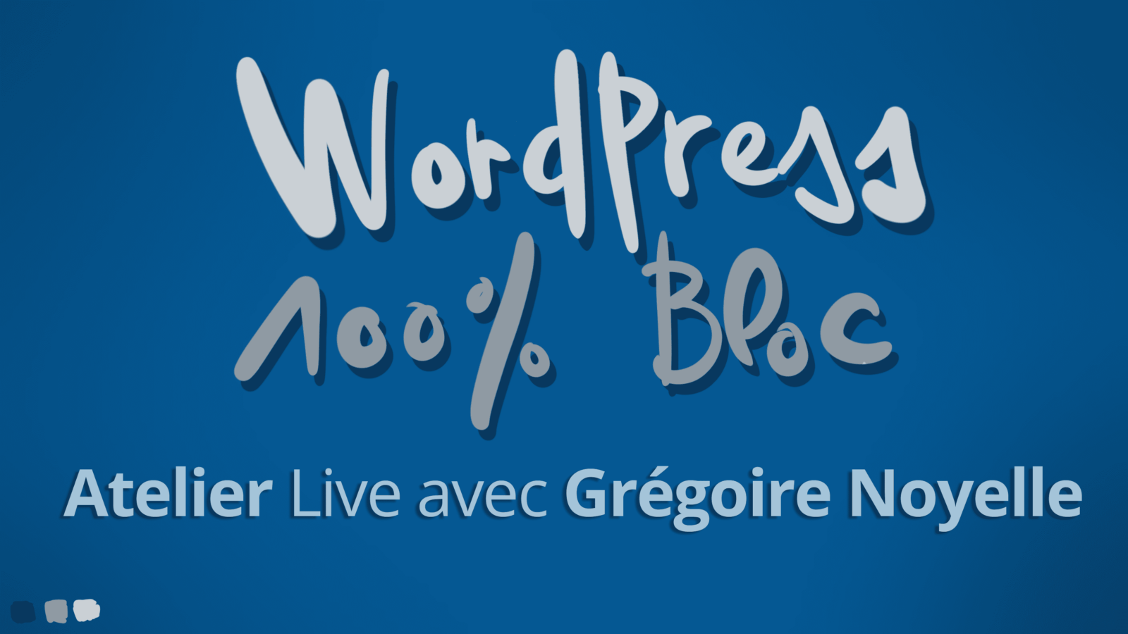 Atelier Live WordPress 100% Bloc